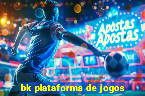 bk plataforma de jogos